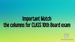 Important match the coulmn for class X th board exam