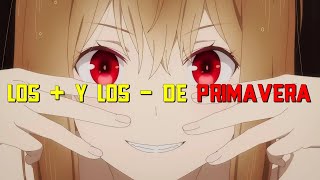 Los ➕ y los ➖ de PRIMAVERA🌻 l Impresiones del ANIME de TEMPORADA