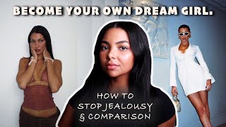 how to overcome jealousy &amp; comparison | be your own dream girl