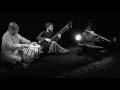 Sitar, Bansuri Tabla trio / Rishab Prasanna & Sandip Banerjee & Nicolas Delaigue