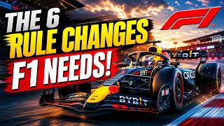 The 6 Rule Changes F1 Needs Right Now