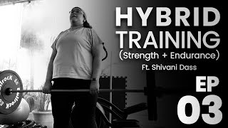 HYBRID TRAINING | FT. SHIVANI DASS EPISODE 03