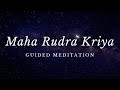 Maha rudra kriya  introduction  download the complete guided meditation from link blow  paroksh