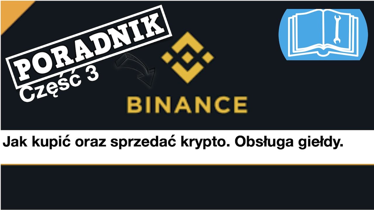 Binance: Jak kupić oraz sprzedać Kryptowaluty Bitcoin, Ethereum  [poradnik2025]