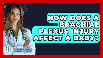 How Does A Brachial Plexus Injury Affect A Baby? - Orthopedic Support Network