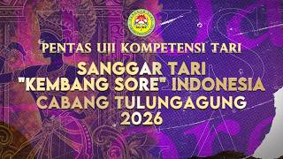 🔴PENTAS UJI KOMPETENSI TARI - SANGGAR TARI 'KEMBANG SORE' INDONESIA CABANG TULUNGAGUNG TAHUN 2026