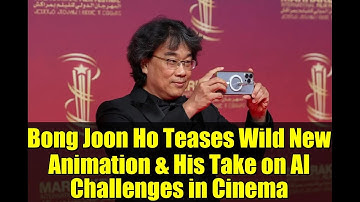 Bong Joon Ho Teases Wild New Animation & His Take on AI Challenges in Cinema