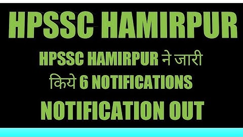 HPSSC HAMIRPUR ने जारी किये 6 नोटिफिकेशन || hpssc hpssb Hamirpur