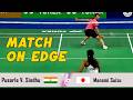 MATCH ON EDGE | Pusarla V. Sindhu VS Manami Suizu