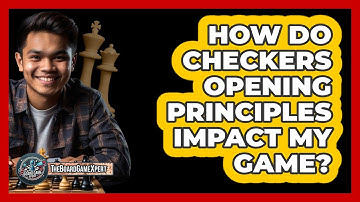 How Do Checkers Opening Principles Impact My Game? - The Board Game Xpert