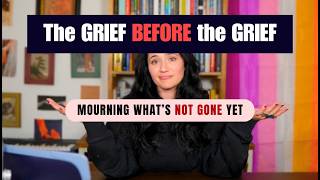 Anticipatory Grief: mourning the future