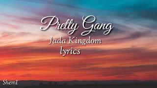 Jada Kingdom - Pretty Gang (Lyrics)