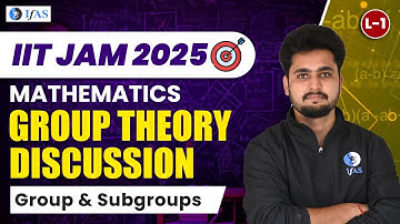 Group Theory for IIT JAM Mathematics 2025 - Group & Subgroups | L1 | IFAS