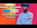 Galaana garomsaa new ethiopia oromo music odaa mallattoo dhugatii 2021