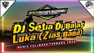 DJ SETIA DI BALAS LUKA - ZIAS BAND | REMIX FULLBASS TERBARU 2024 (IPB Remix)