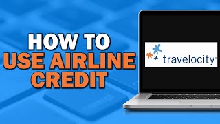 How To Use Airline Credit On Travelocity (Easiest Way)​​​​​​​