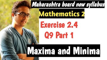 Class 12 Maharashtra board math 2 exercise 2.4| Maxima and Minima