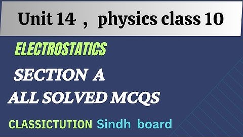 Ch 14,section A, MCQS  Electrostatic, new book Sindh board @Classictution