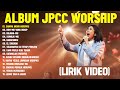Lagu Rohani JPCC Worship Terbaik 2024 Full Album (Lirik) - Lagu Rohani Kristen Menyejukkan Hati