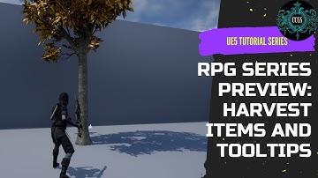 Unreal Engine RPG Tutorial Series Preview: Harvestables and Tooltips!
