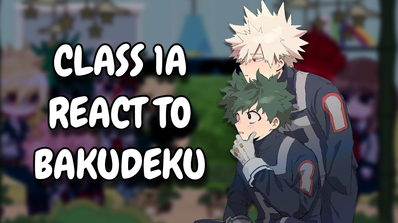 Class 1A React To BakuDeku || Secret Relationship AU || MHA || Gacha React