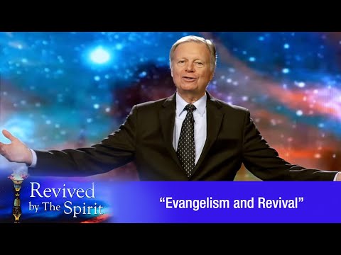 “Evangelism and Revival” - Revived by the Spirit 06