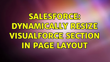 Salesforce: Dynamically resize VisualForce section in page layout (3 Solutions!!)
