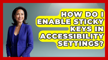 How Do I Enable Sticky Keys In Accessibility Settings? - Your Computer Companion