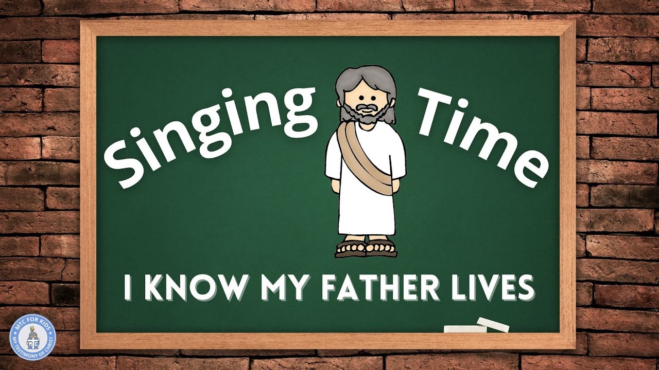 I Know My Father Lives Latter day Saints Primary Song YouTube I Know My Father Lives Latter day Saints Primary Song YouTube