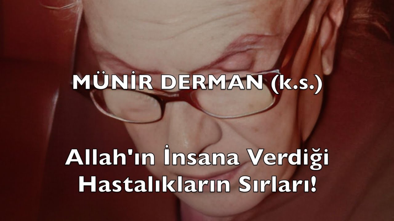 Allah'ın İnsana Verdiği Hastalıkların Sırları! (Münir Derman (k.s.))