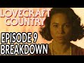 LOVECRAFT COUNTRY Episode 9 Breakdown, Theories, and Details You Missed!