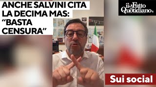Anche Salvini cita la Decima Mas: "Non si può più dire niente, questa censura è una follia"