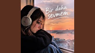 Bir Daha Sevmem