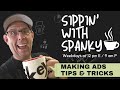 Sippin with spanky  making ads tips  tricks