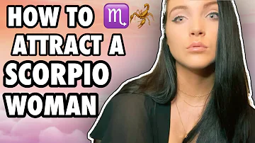 How To Attract a SCORPIO WOMAN