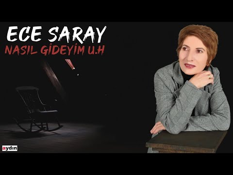 Ece Saray - Nasıl Gideyim U.H (2022 © Aydın Müzik)