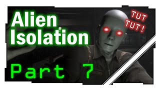 Alien Isolation Play through from Twitch Part 7 - Tut Tut! Android hell :(