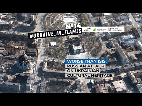 Ukraine in Flames #14. Worse than ISIS: Russian attack on Ukrainian cultural heritage