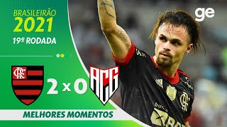 FLAMENGO 2 X 0 ATLÉTICO-GO | MELHORES MOMENTOS | 19ª RODADA BRASILEIRÃO 2021 | ge.globo