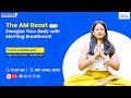 Energize Your Body with Morning Breathwork Featuring Ritika Khandelwal