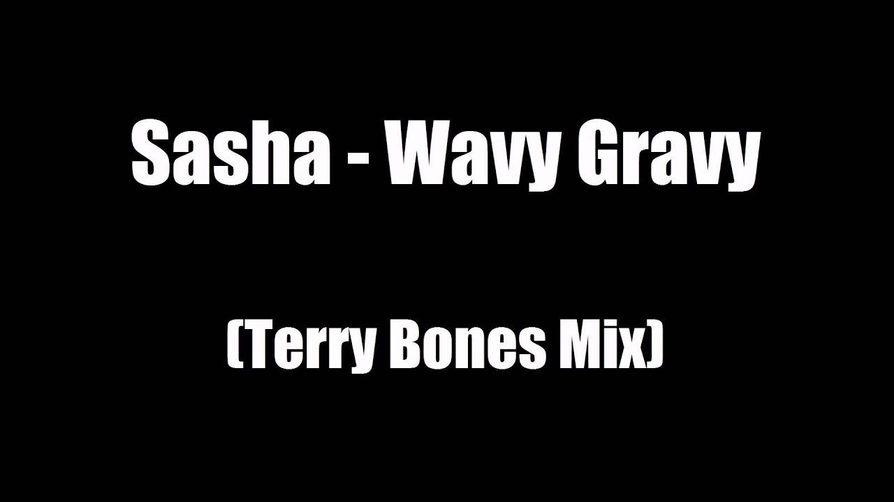 Sasha - Wavy Gravy (Terry Bones Mix)