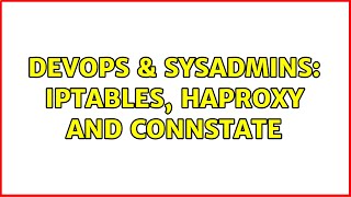 Celebrity DevOps & SysAdmins: iptables, haproxy and connstate Net Worth