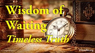 Wisdom of Waiting: Timeless Truth (Acts 5:34-42) | Today's Bible Reflection