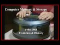 Computer History:  Memory & Storage 1950-1985 -  (Core, disc, vacuum tube, etc.)