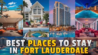Best Places to Stay in Fort Lauderdale