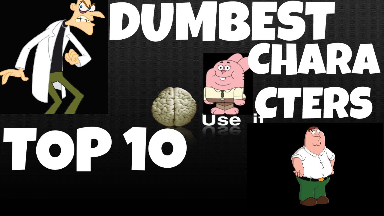 TOP 10 DUMBEST CARTOON CHARACTERS - YouTube