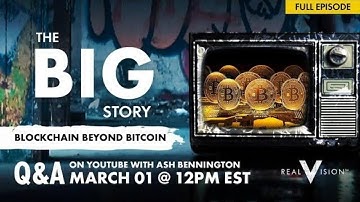 Blockchain Beyond Bitcoin (Live Q&A w/ Ash Bennington & Alex Rass) | The Big Story | Real Vision™