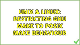 Unix & Linux: Restricting GNU Make to POSIX Make behaviour