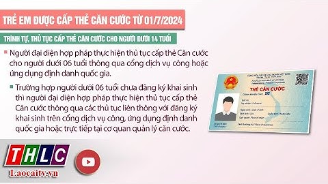Trẻ em được cấp thẻ căn cước từ 01/7/2024 | THLC