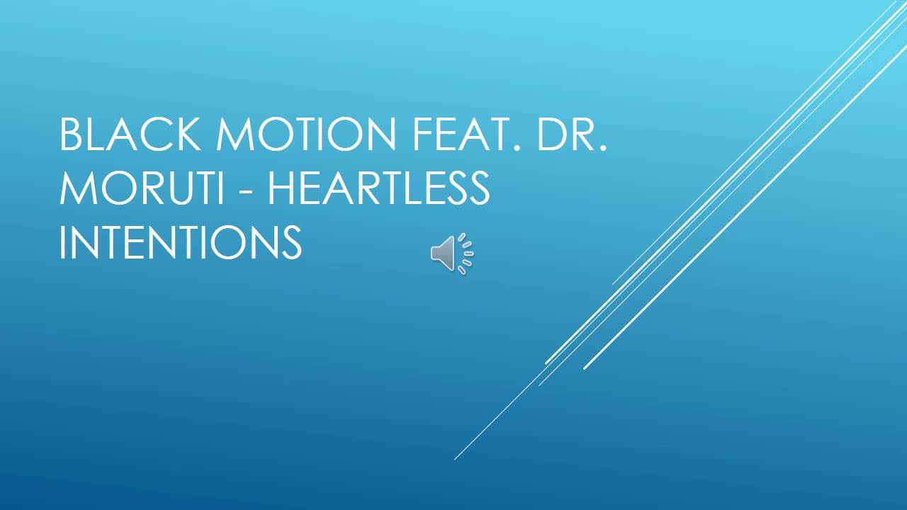 Black Motion Feat  Dr  Moruti   Heartless Intentions